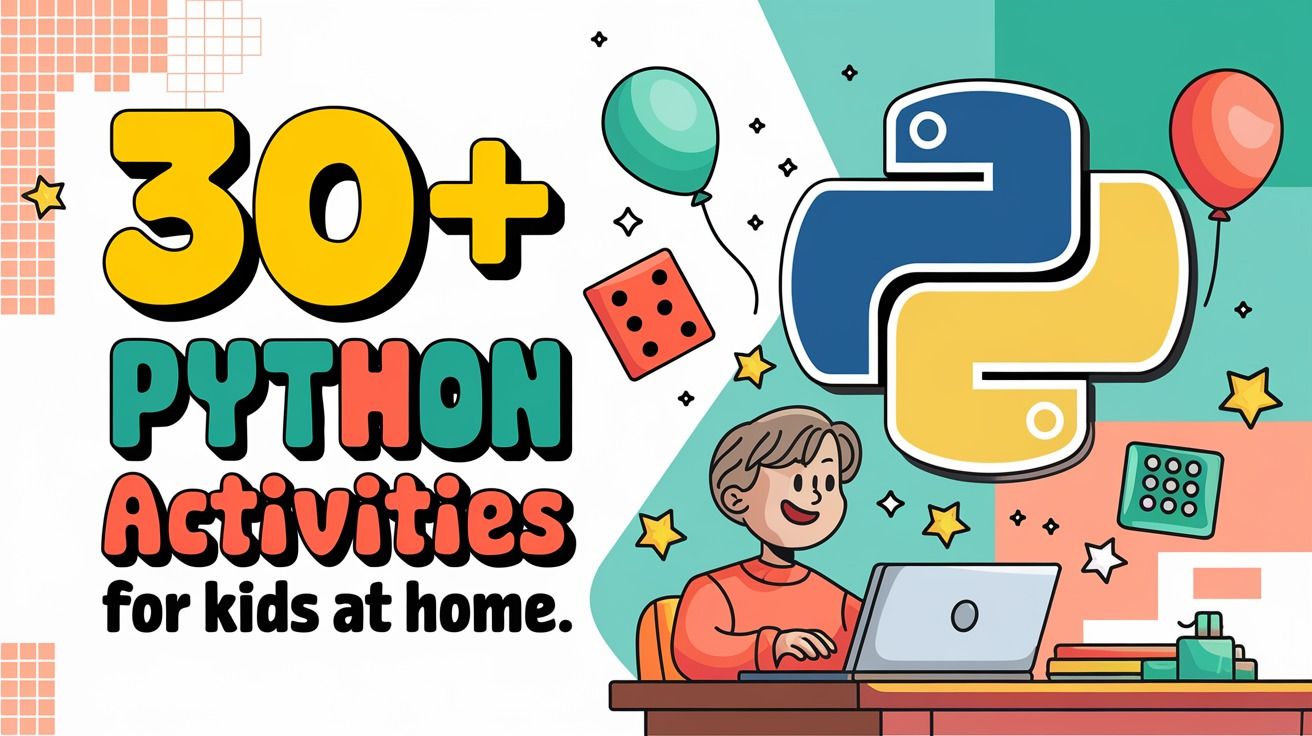 30+ Fun Python Activities for Kids at Home
