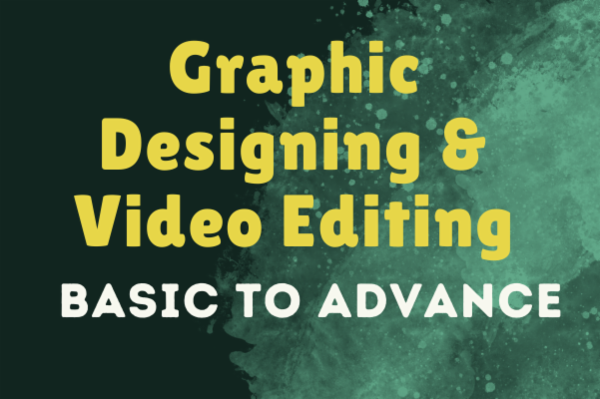 Master Graphic Designing & Video Editing - Online Beginner to Pro Course
