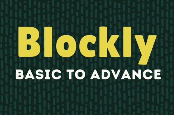 Blockly: Basic to Advance – Learn Visual Programming for Fun ...